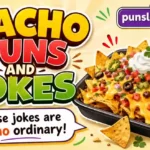 Best Nacho Puns and Jokes